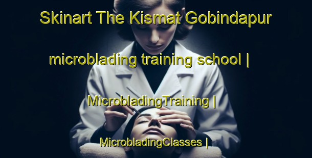 Skinart The Kismat Gobindapur microblading training school | MicrobladingTraining | MicrobladingClasses | SkinartTraining-Bangladesh